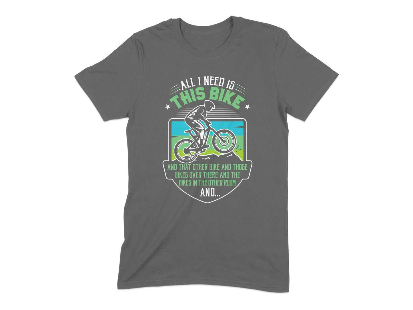 All I Need Is This Bike Funny Graphic Tee Shirt product type