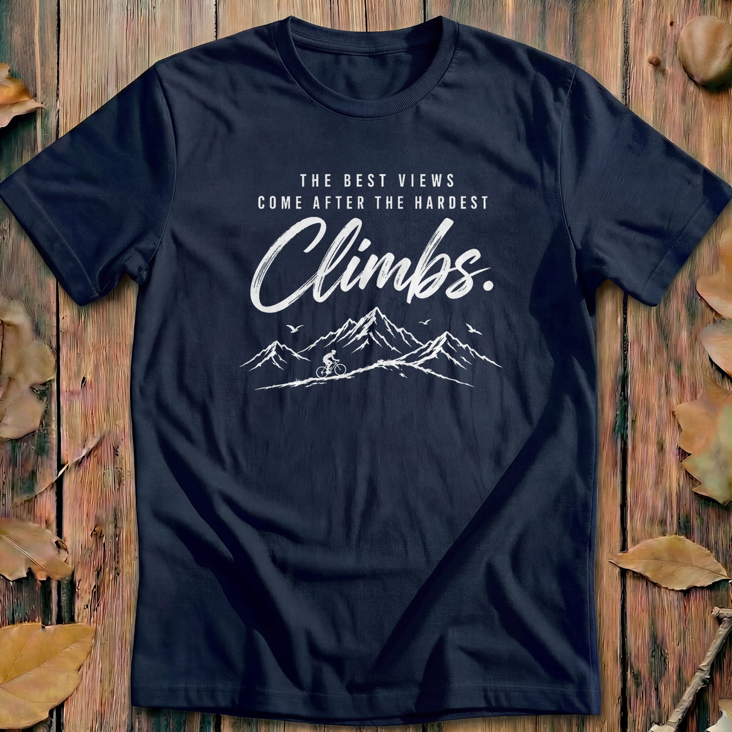 Best Views Hardest Climbs Bold Cycling T-Shirt