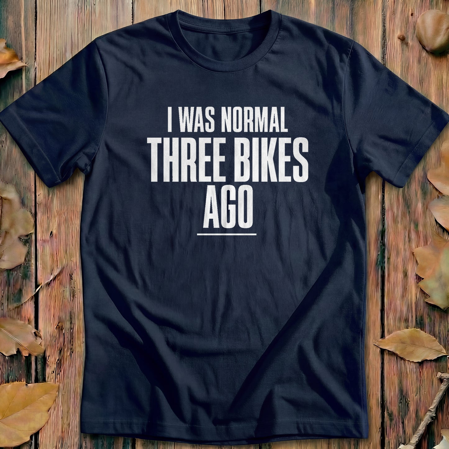 I Was Normal Three Bikes Ago Cycling T-Shirt