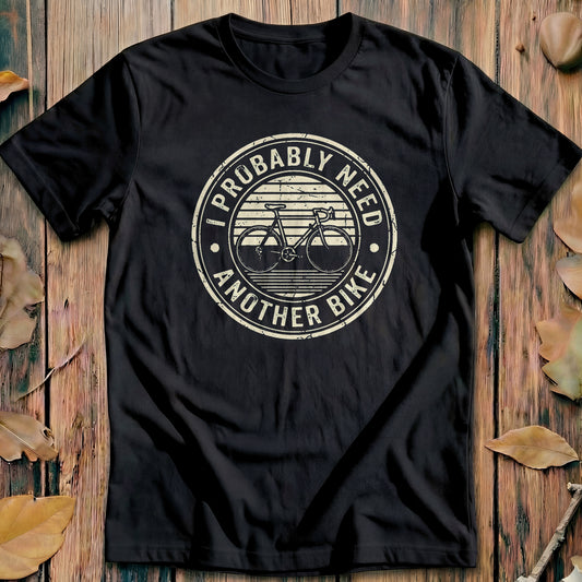 I Probably Need Another Bike Vintage Cycling T-Shirt