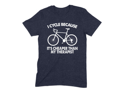 I Cycle Because It's Cheaper Than My Therapist T-shirt