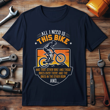 All I Need Is This Bike Funny Cyclist Shirt product