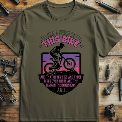 All I Need Is This Bike And Other Bikes T-shirt product type