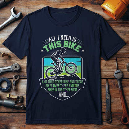 All I Need Is This Bike Funny Cycling T-shirt product type