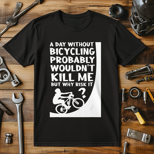 A Day Without Bicycling Wouldn't Kill Me Bike Product