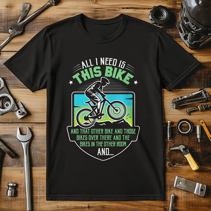 All I Need Is This Bike Funny Cyclist T-shirt product type