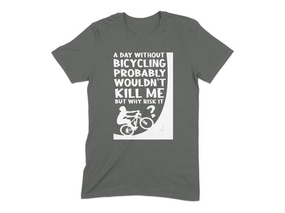 A Day Without Bicycling Quote Graphic T-shirt product