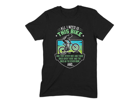All I Need Is This Bike and That Other Bike Shirt product