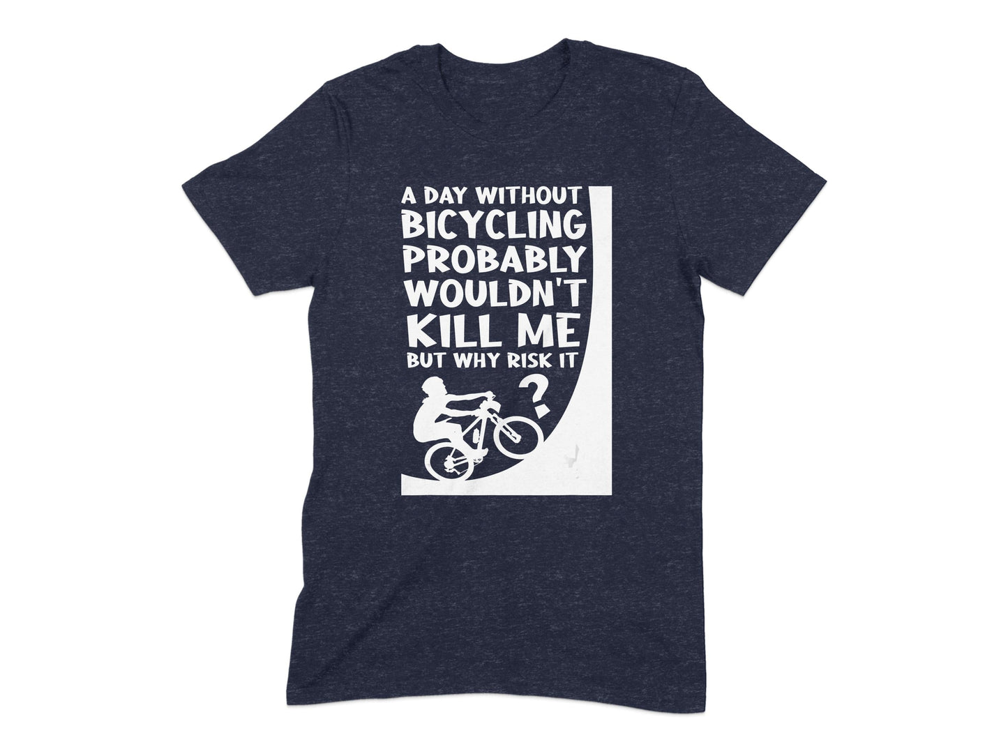 A Day Without Bicycling Funny Quote T-Shirt product