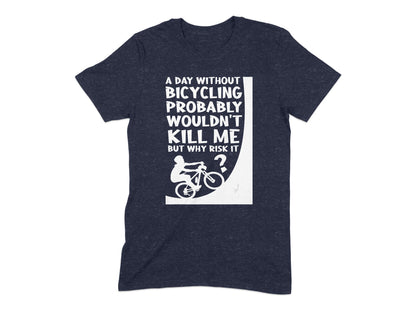 A Day Without Bicycling Funny Quote T-Shirt product